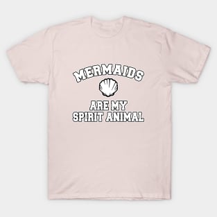 Mermaids are my spirit animal T-Shirt